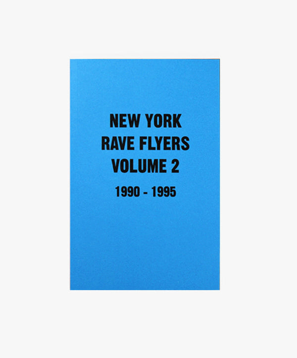 New York Rave Flyers, Volume 2, 1990 - 1995