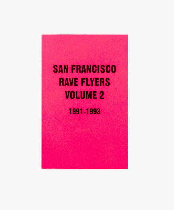 San Francisco Rave Flyers, Volume 2, 1991 - 1993 *restock