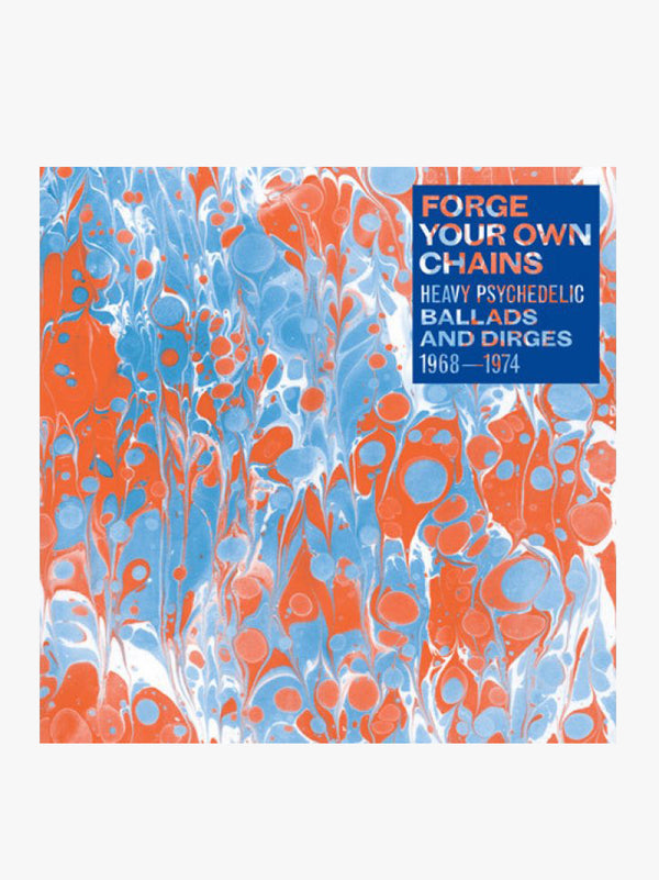 Forge Your Own Chains: Heavy Psychedelic - Ballads And Dirges 1968-1974 - 2xLP
